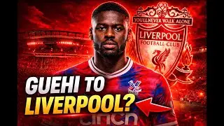 GUEHI TO LIVERPOOL IS GETTING REAL… HERE’S WHY 👀