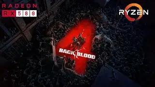 Back 4 Blood (BETA) - RX 580 - Ryzen 5 2600 - Low/Medium/High/Epic