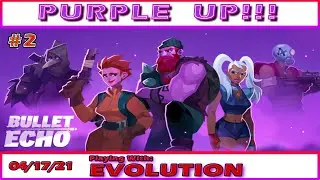Bullet Echo Purple Up!!! 04/17/2021 #2 :1Evolutionarydawn