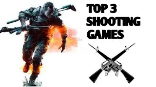 TOP 3 SHOOTING GAMES