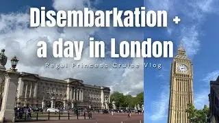 Regal Princess Cruise | Day 11 Southampton | Disembarkation and  A Day In London | Debarkation