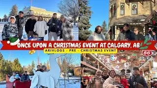 AriVlogs - (4K) Once Upon A Christmas Event at Calgary, AB (PRE-CHRISTMAS EVENT)