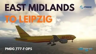 LIVE MSFS 2024 | PMDG 777F Real Cargo Flight ✈️ East Midlands ➝ Leipzig