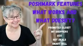 POSHMARK FEATURES WHAT WORKS WHAT DOESN'T PROMOTED CLOSET SMART SELL CCO HOT DEALS MY SHOPPERS +