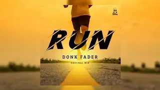 DONK FADER - RUN - original mix - FTH8TERS REC
