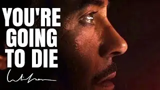 You're Going To Die -  BEST MOTIVATIONAL VIDEO 2022
