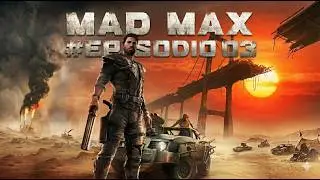 Mad Max Ep3 - O forte Jeet a base aliada