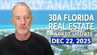 30A Florida Real Estate Market Update - December 22, 2025