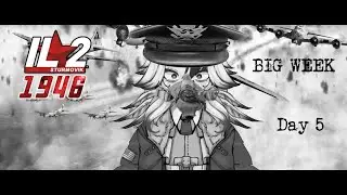 BIG WEEK DAY 5 (IL-2 Sturmovik 1946)