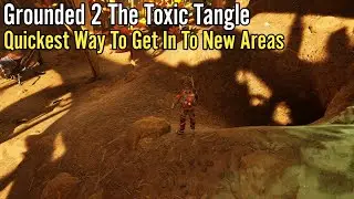 Grounded 2 The Toxic Tangle, Quickest Way To Get In To New Areas,