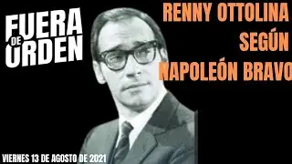 EL RENNY OTTOLINA QUE CONOCIÓ NAPOLEÓN BRAVO | FUERA DE ORDEN 12 | SEGMENTO 2