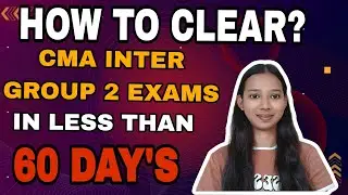 HOW TO CLEAR CMA INTER GROUP 2 EXAMS IN LESS THAN 60 DAY'S