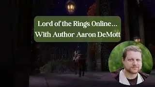 Author Game & Chat: Lord of the Rings Online with Aaron DeMott