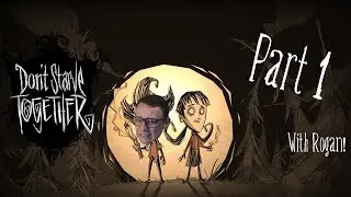 The '630pm' Network | Don't Starve Together w/ Rogan! Part 1: Getting Settled.