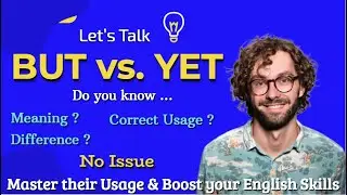 But Vs  Yet | BUT vs. YET  What&rsquo;s the Difference? | BUT vs. YET &ndash; Stop Using Them Wrong! |
