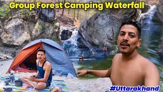 Group Camping Near Hidden Waterfall Of Uttarakhand | Camping In India| Unknown Dreamer