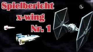 Star Wars x-wing Miniaturen-Spiel - Spielbericht 1 in Deutsch - f&uuml;r Anf&auml;nger geeignet