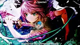 Nightcore My Demons Female
