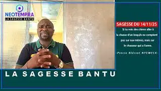 LA SAGESSE BANTU - SAGESSE DU 14/11/25