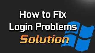 How To Fix Windows 11 Login Problems - [Solution]