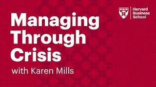 Managing Through Crisis with Karen Mills