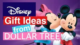 Disney Gift Ideas from Dollar Tree + Disney DIY Project