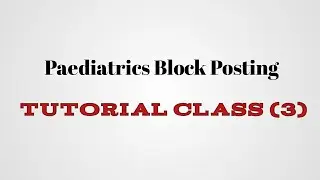 Paediatrics Block Posting || Tutorial Class (3)