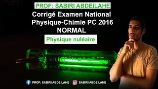 Corrigé Examen National Physique-Chimie PC 2016 normale partie(physique nucléaire )