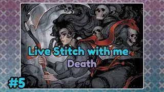 [Live] Stitch With Me #9 - Death - ChrissaBug #ThreadGeeks (retired)