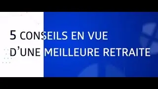 5 Conseils en vue d'une meilleure retraite