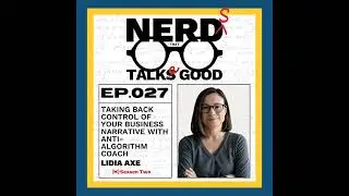 S02 EP027: Taking Back Control of Your Business Narrative with Anti-Algorithm Coach Lidia Axe