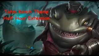 Tahm Kench Theme | Extended | Half Hour