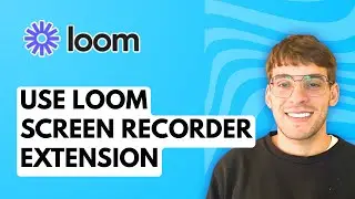 How to Use Loom Screen Recorder Extension [2026 Full Guide]