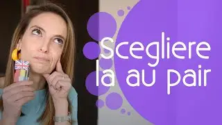 Au pair consigli utili: come SCEGLIERE la ragazza alla pari giusta per la tua famiglia!