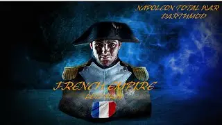 NAPOLEON'S TIME IS NOW! Napoleon Total War: Darthmod - French Empire CP (1)