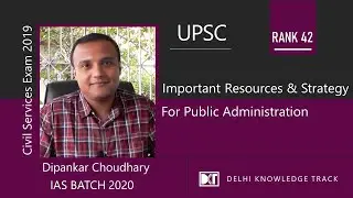 UPSC | Important Resources & Strategy for Public Administration | Dipankar Choudhary, IAS Batch 2020