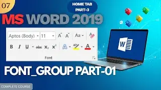 MSWORD-07 MS Word 2019 Font Group Full Explanation | Microsoft Word Complete Course