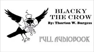 Blacky the Crow - By Thornton W. Burgess - FULL Audiobook