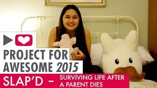 Project for Awesome 2015 &ndash; Surviving Life After a Parent Dies (SLAP'D)