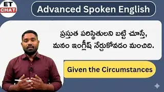 Given the Circumstances phrase meaning and usage explanation in Telugu by Vara Prasad