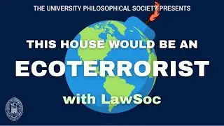 This House Would Rather Be an Ecoterrorist | TCD Phil
