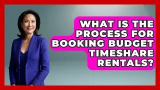 What Is The Process For Booking Budget Timeshare Rentals? - Pocket Friendly Adventures