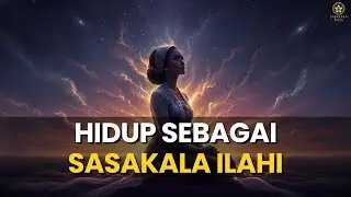 🌟Hidup sebagai Sasakala Ilahi