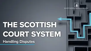 The Scottish court system &ndash; Handling Disputes in Scotland series