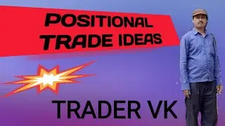 POSITIONAL TRADE IDEAS  FOR 1 WEEK TO 2 MONTH
