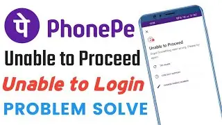 PhonePe Unable to Proceed !! Phonepe Oops! Something went wrong !! Please try again