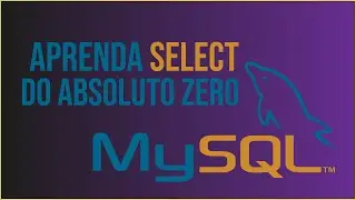 APRENDA SELECT DO ABSOLUTO ZERO Curso de SQL- Codificando