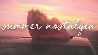 summer nostalgia 2025 - a chill playlist