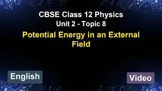 Unit 2 &ndash; Potential Energy in an External Field | CBSE 12th Physics (English) | The 5-Minute Teacher