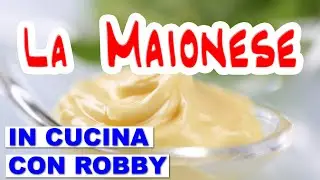 LA MAIONESE fatta in casa - ricetta completa - veloce - Homemade MAYONNAISE - Complete recipe - Fast